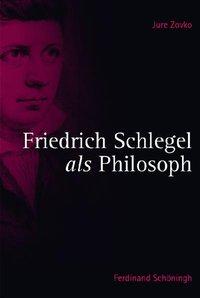 Cover: 9783506767165 | Friedrich Schlegel als Philosoph | Jure University of Zagreb/Zovko