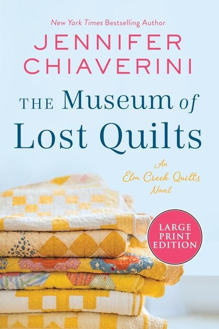 Cover: 9780063359789 | The Museum of Lost Quilts | An ELM Creek Quilts Novel | Chiaverini
