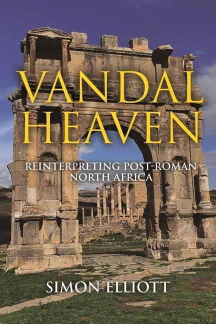 Cover: 9781636242873 | Vandal Heaven | Reinterpreting Post-Roman North Africa | Simon Elliott
