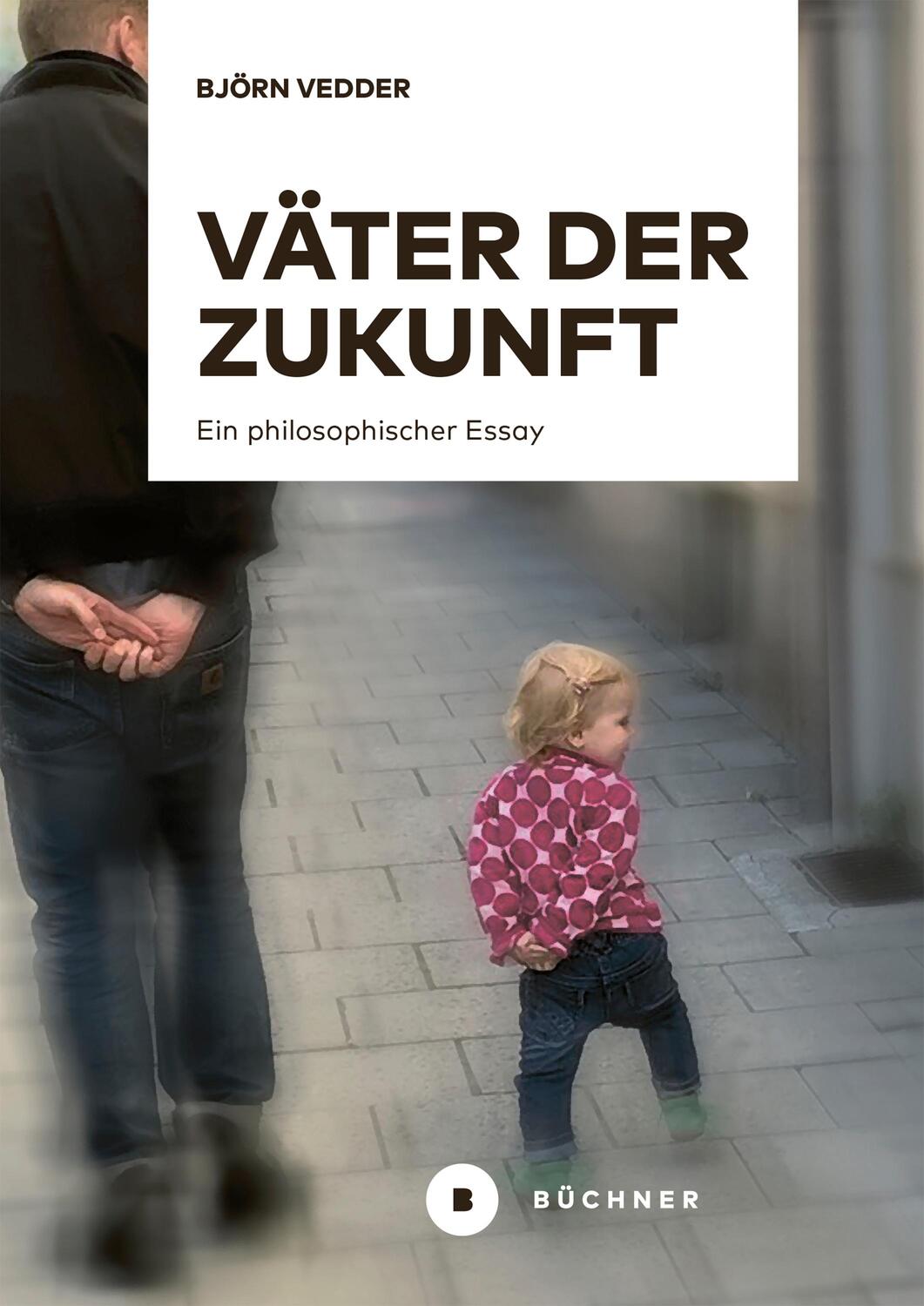Cover: 9783963171956 | Väter der Zukunft | Ein philosophischer Essay | Björn Vedder | Buch