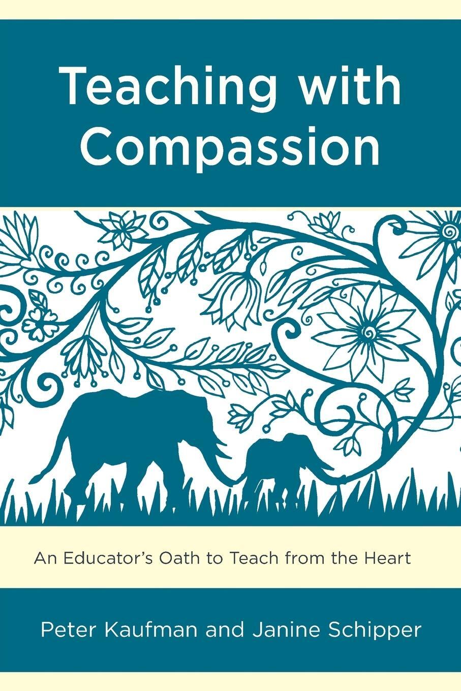 Cover: 9781475836554 | Teaching with Compassion | An Educator's Oath to Teach from the Heart