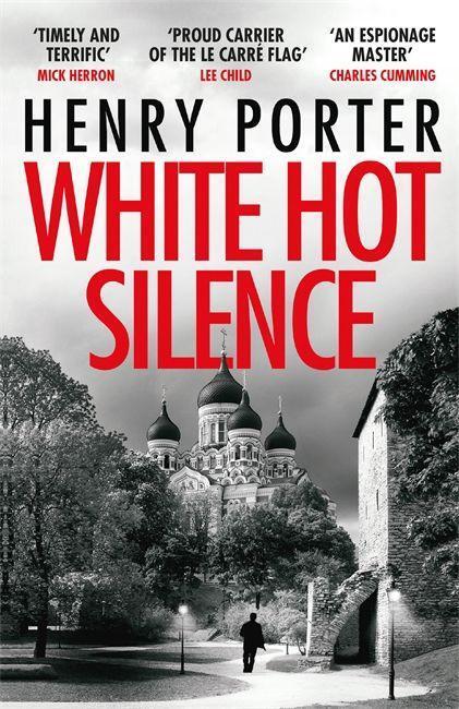 Cover: 9781787470842 | White Hot Silence | Gripping spy thriller from an espionage master