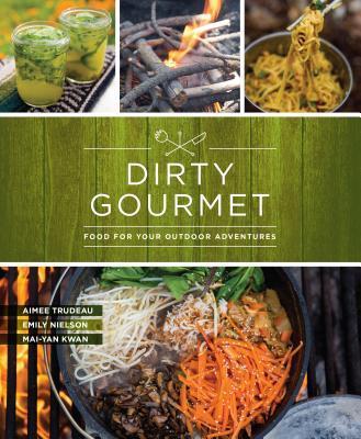 Cover: 9781680511291 | Dirty Gourmet | Food for Your Outdoor Adventures | Gourmet (u. a.)