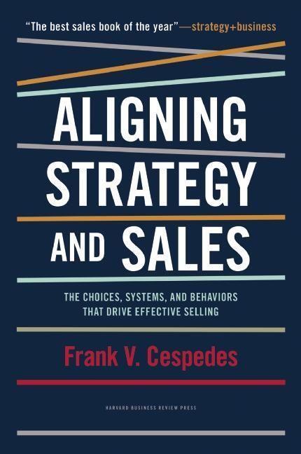 Cover: 9781422196052 | Aligning Strategy and Sales: The Choices, Systems, and Behaviors...
