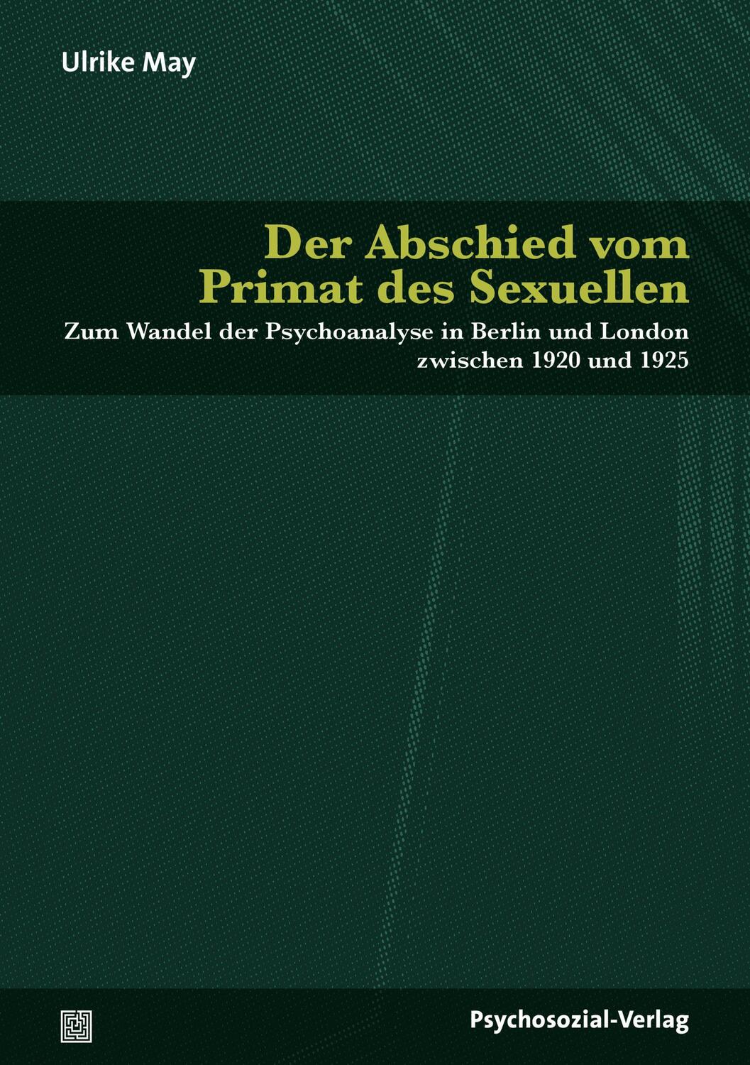 Cover: 9783837932065 | Der Abschied vom Primat des Sexuellen | Ulrike May | Taschenbuch