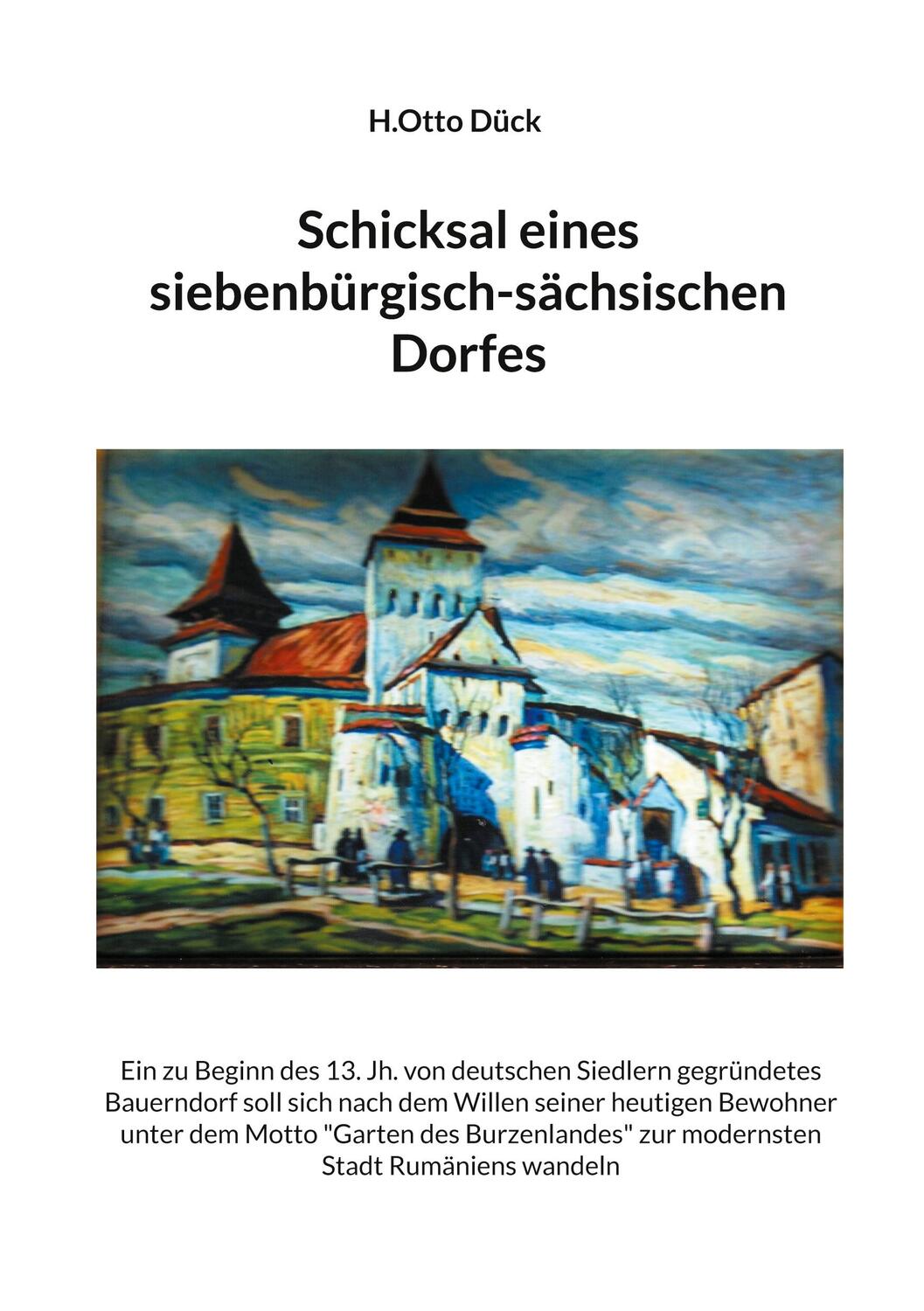 Cover: 9783758313943 | Schicksal eines siebenbürgisch-sächsischen Dorfes | H. Otto Dück