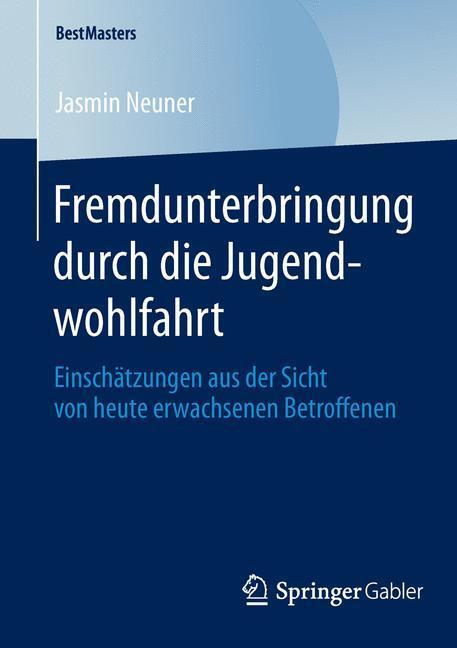 Cover: 9783658045319 | Fremdunterbringung durch die Jugendwohlfahrt | Jasmin Neuner | Buch