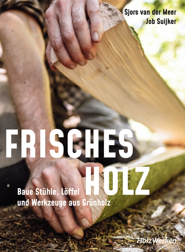 Cover: 9783748603900 | Frisches Holz | Baue Stühle, Löffel und Werkzeuge aus Grünholz | Buch
