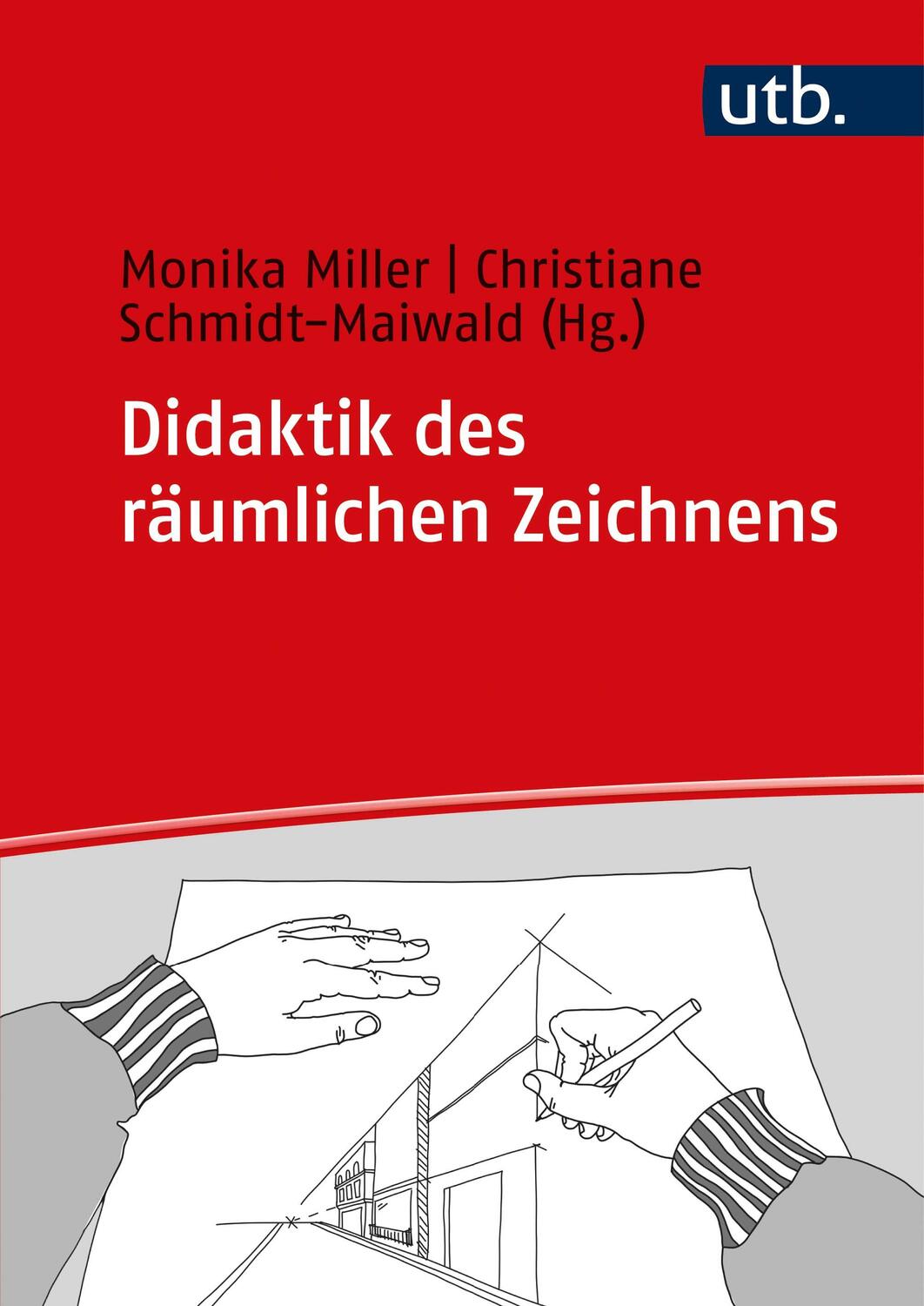 Cover: 9783825257996 | Didaktik des räumlichen Zeichnens | Monika Miller (u. a.) | Buch | UTB