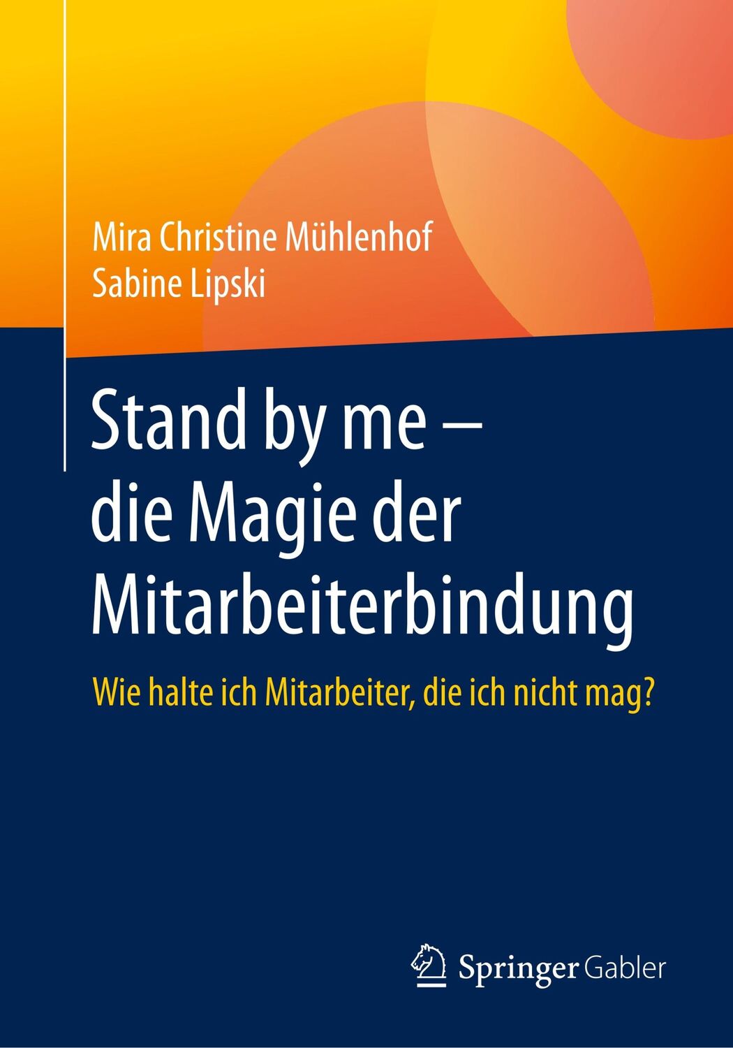 Cover: 9783658274566 | Stand by me ¿ die Magie der Mitarbeiterbindung | Sabine Lipski (u. a.)