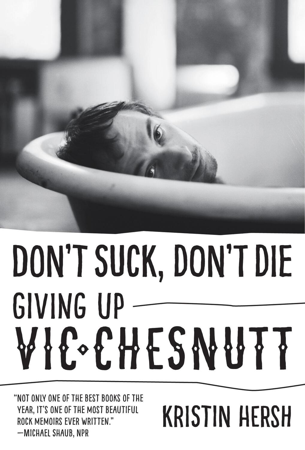 Cover: 9781477311363 | Don't Suck, Don't Die | Giving Up Vic Chesnutt | Kristin Hersh | Buch