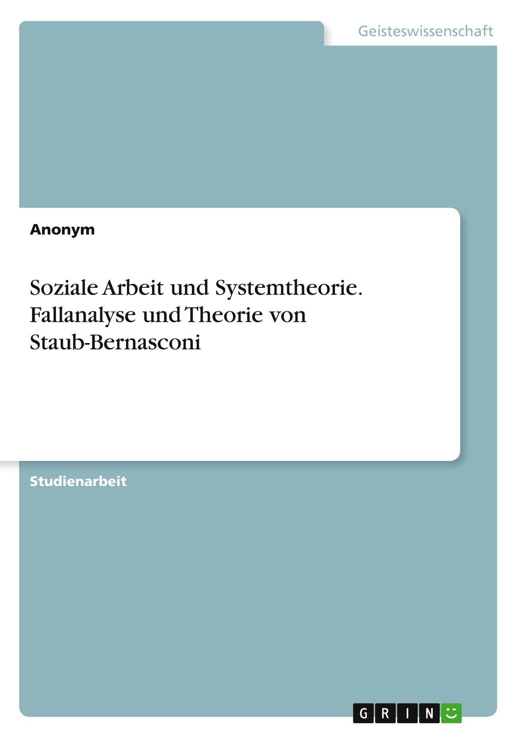 Cover: 9783668328600 | Soziale Arbeit und Systemtheorie. Fallanalyse und Theorie von...