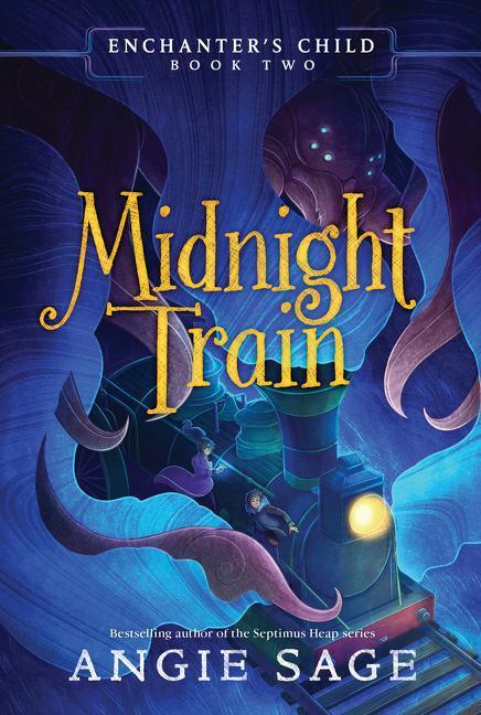 Cover: 9780062875198 | Enchanter's Child, Book Two: Midnight Train | Angie Sage | Taschenbuch