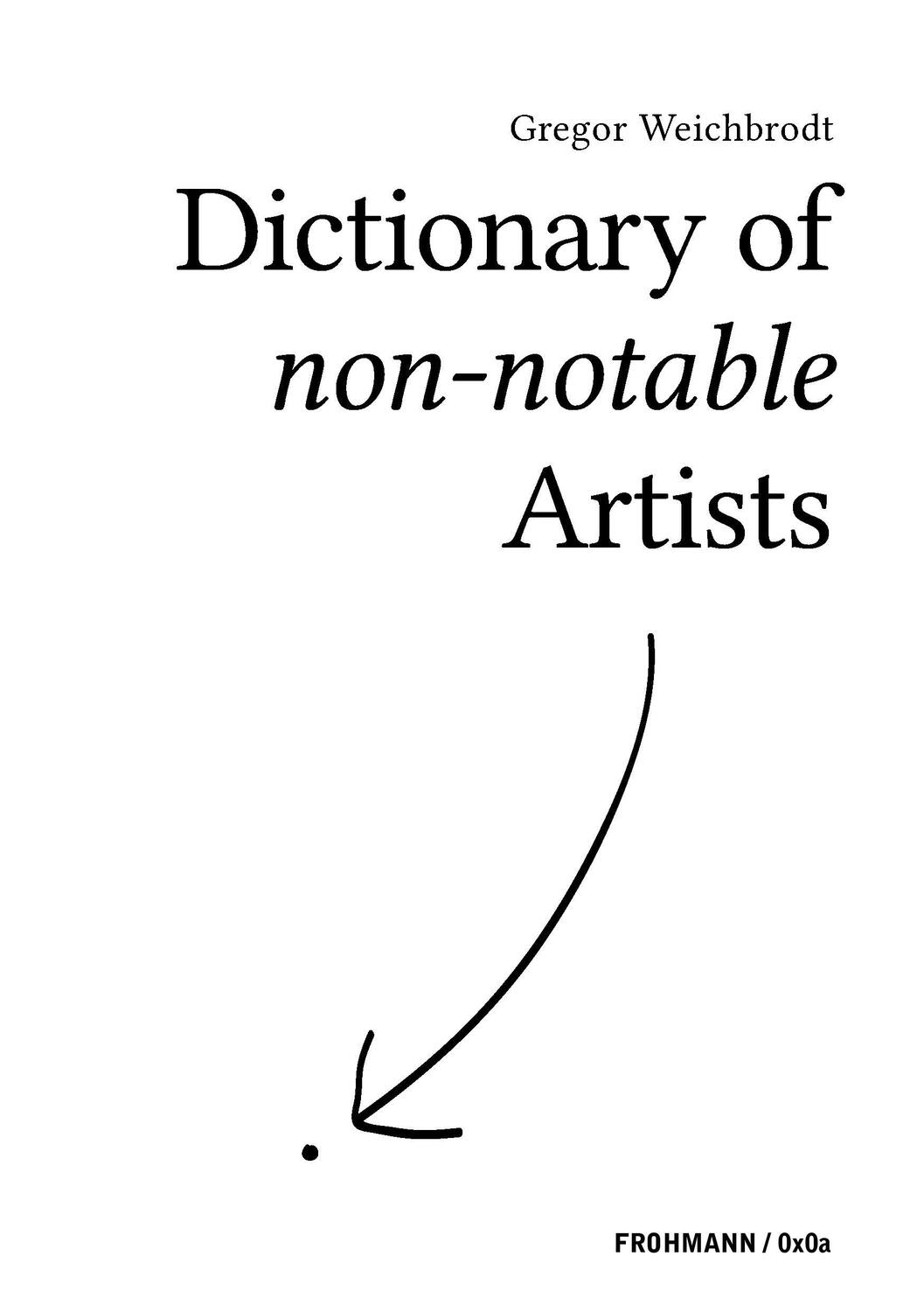 Cover: 9783944195421 | Dictionary of non-notable Artists | Gregor Weichbrodt | Taschenbuch