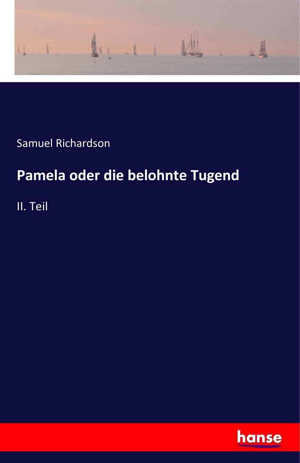 Cover: 9783742893253 | Pamela oder die belohnte Tugend | II. Teil | Samuel Richardson | Buch