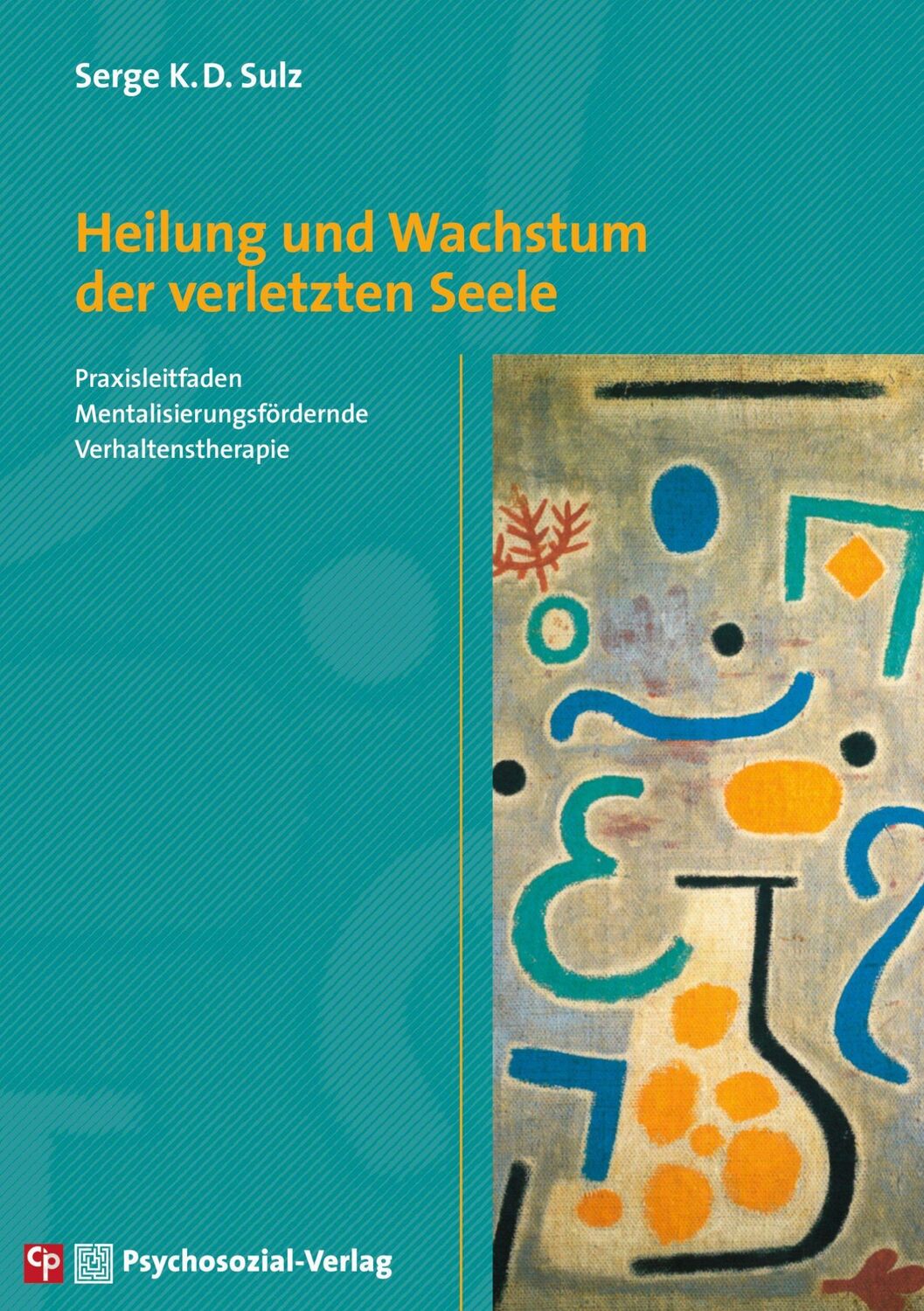 Cover: 9783837931419 | Heilung und Wachstum der verletzten Seele | Serge K. D. Sulz | Buch