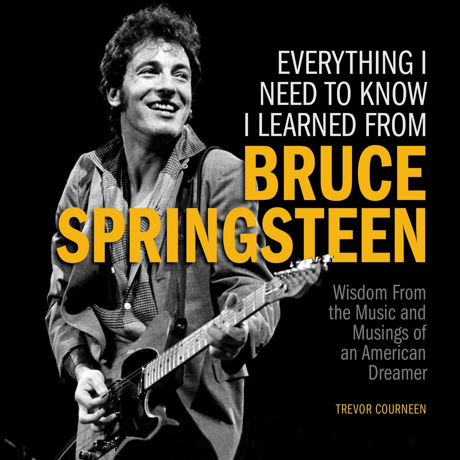 Autor: 9781956403428 | Everything I Need to Know I Learned from Bruce Springsteen | Courneen
