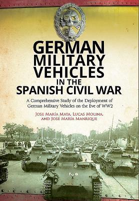 Cover: 9781473878839 | German Military Vehicles in the Spanish Civil War | Lucas Molina