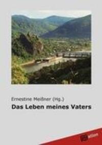 Cover: 9783942972048 | Das Leben meines Vaters | Ernestine Meißner | Taschenbuch | Paperback