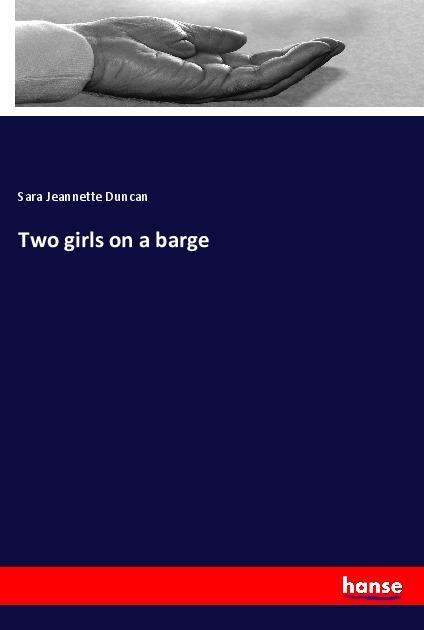 Cover: 9783337899837 | Two girls on a barge | Sara Jeannette Duncan | Taschenbuch | Paperback