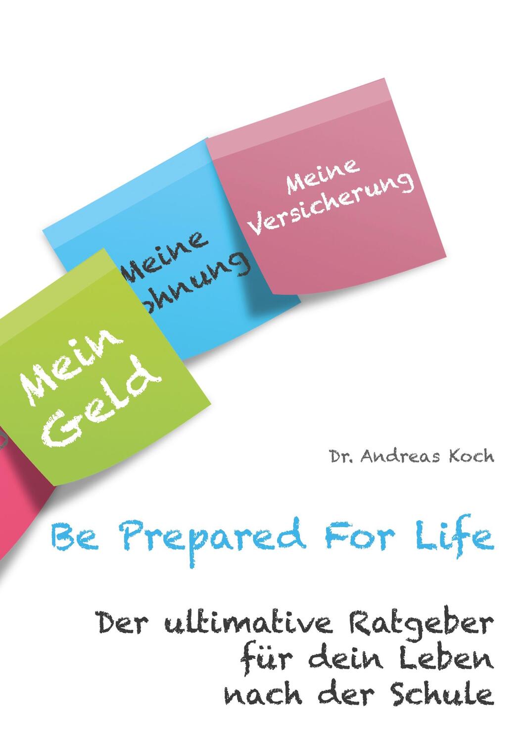 Cover: 9783751959681 | Be Prepared For Life | Andreas Koch | Taschenbuch | 100 S. | Deutsch