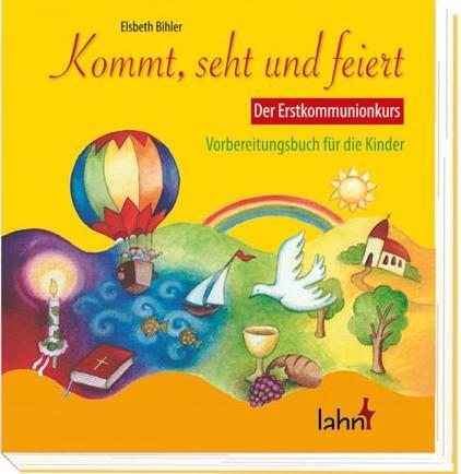 Cover: 9783784034751 | Kommt, seht und feiert. Der Erstkommunionkurs | Elsbeth Bihler | Buch