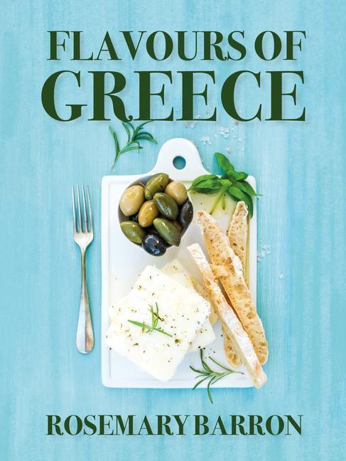 Cover: 9781911667124 | Flavours of Greece | Rosemary Barron | Taschenbuch | Englisch | 2021
