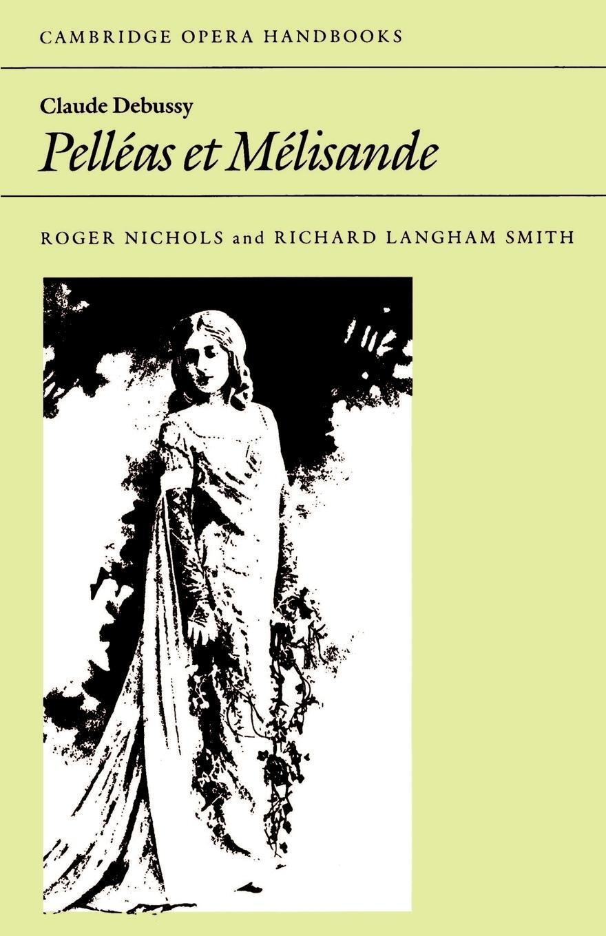 Cover: 9780521314466 | Claude Debussy, Pelleas Et Melisande | Roger Nichols (u. a.) | Buch