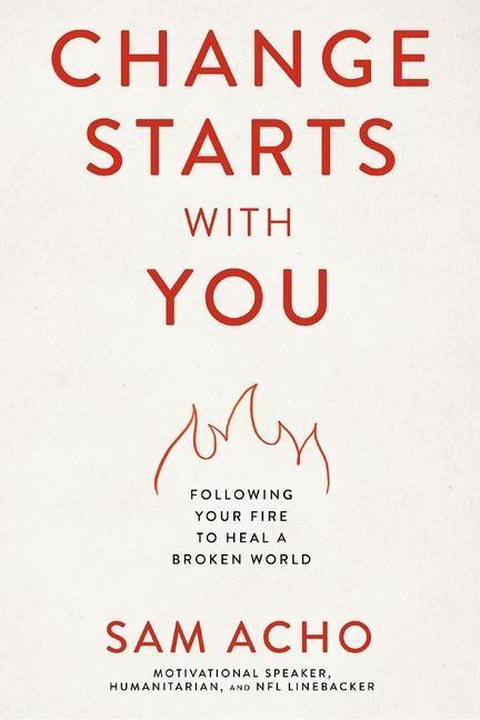 Cover: 9781400237999 | Change Starts with You | Following Your Fire to Heal a Broken World