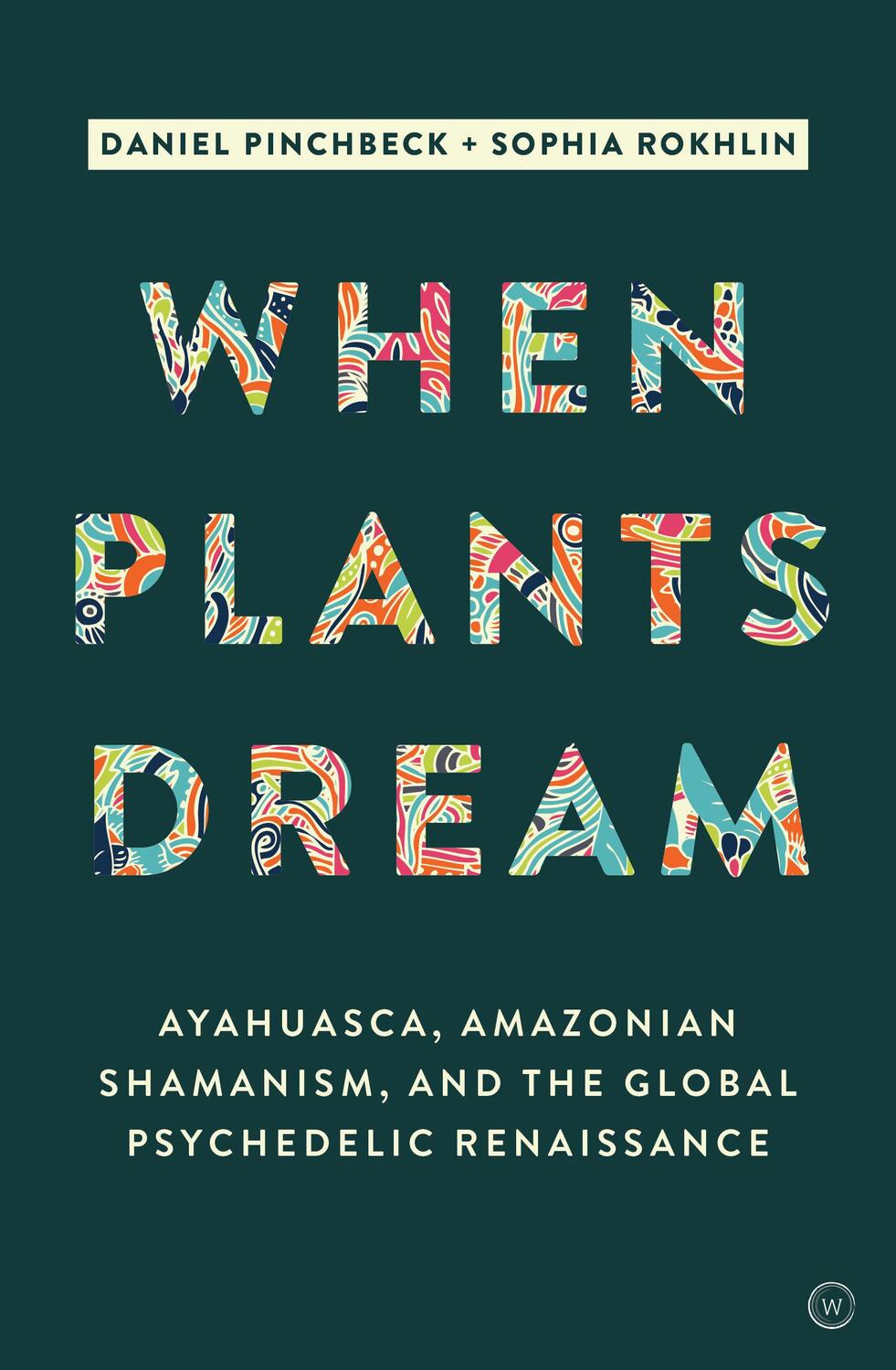 Cover: 9781786780799 | When Plants Dream | Daniel Pinchbeck | Buch | Englisch | 2019