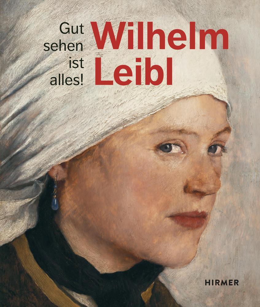 Cover: 9783777433868 | Wilhelm Leibl | Gut sehen ist alles! | Marianne von Manstein (u. a.)