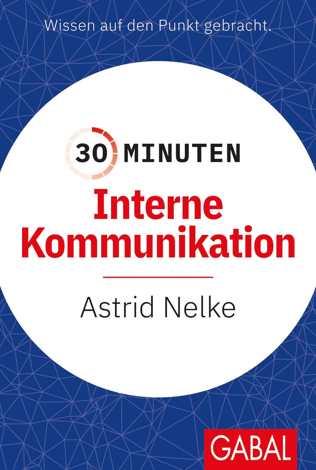 Cover: 9783967391084 | 30 Minuten Interne Kommunikation | Astrid Nelke | Taschenbuch | 2022