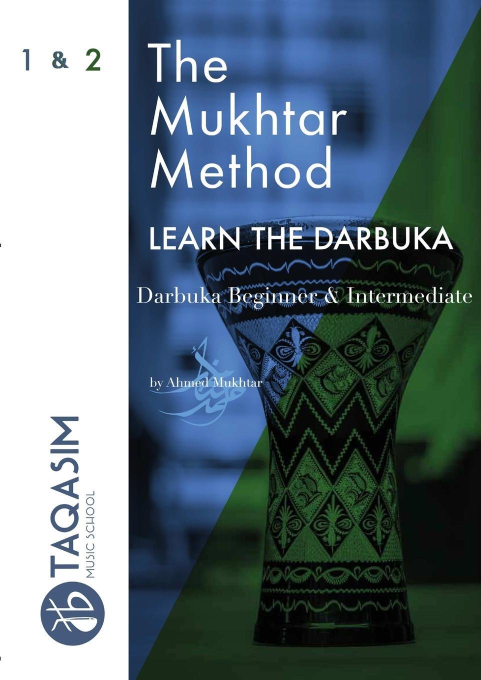 Cover: 9780244744199 | The Mukhtar Method - Darbuka Beginner & Intermediate | Ahmed Mukhtar