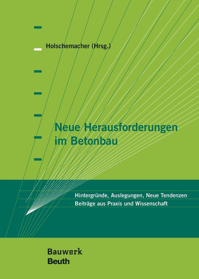 Cover: 9783410273936 | Neue Herausforderungen im Betonbau | Klaus Holschemacher | Taschenbuch