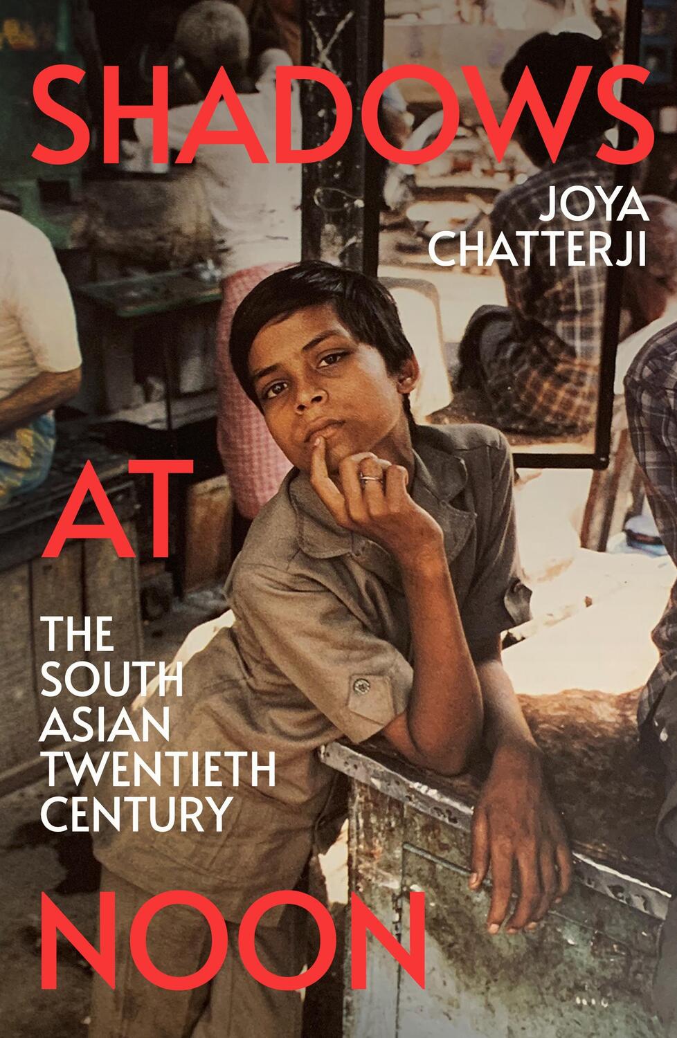 Cover: 9781847925497 | Shadows At Noon | The South Asian Twentieth Century | Joya Chatterji