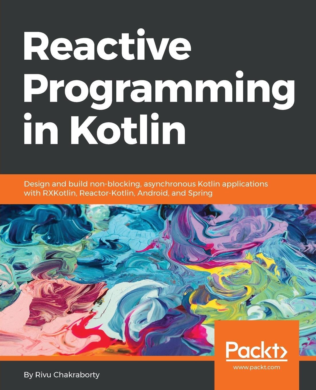 Cover: 9781788473026 | Reactive Programming in Kotlin | Rivu Chakraborty | Taschenbuch | 2017