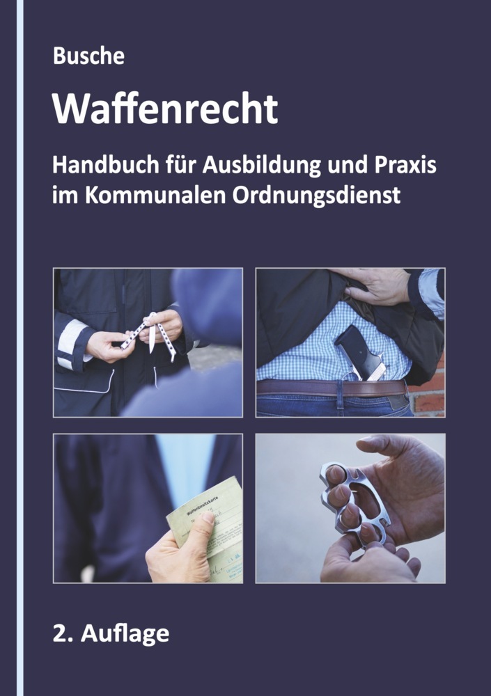 Cover: 9783963940613 | Waffenrecht - Grundlagen im Kommunalen Ordnungsdienst | André Busche