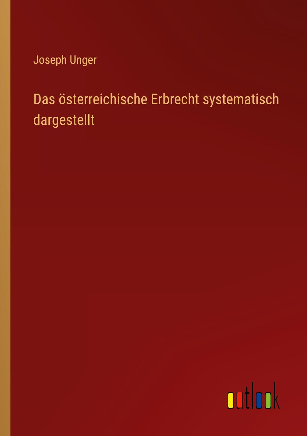 Cover: 9783368426521 | Das österreichische Erbrecht systematisch dargestellt | Joseph Unger
