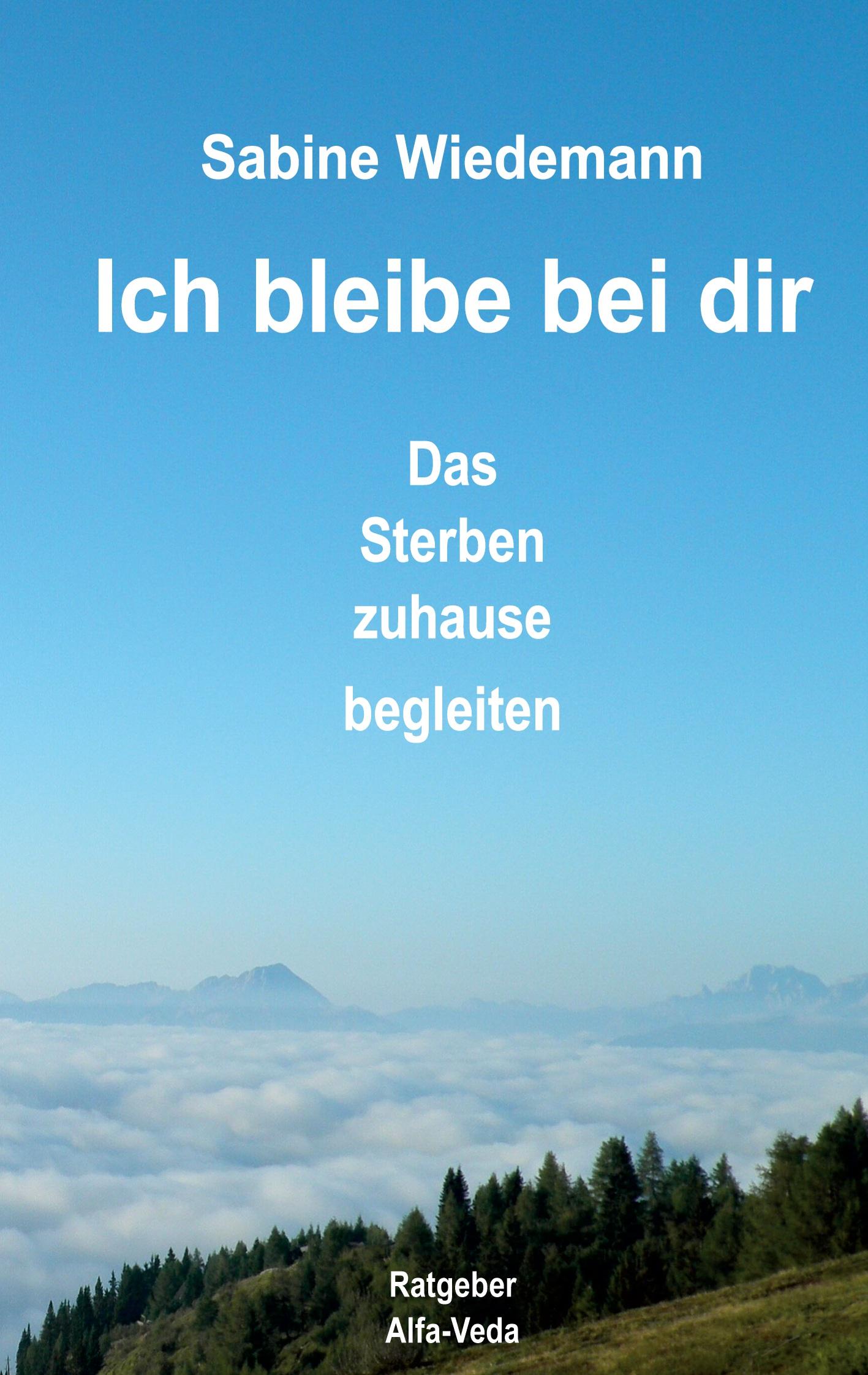 Cover: 9783945004197 | Ich bleibe bei dir | Das Sterben zuhause begleiten - Ratgeber | Buch