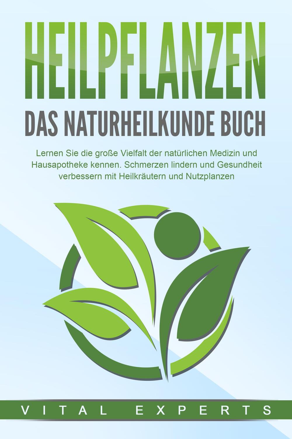 Cover: 9783989371125 | HEILPFLANZEN - Das Naturheilkunde Buch: Lernen Sie die große...