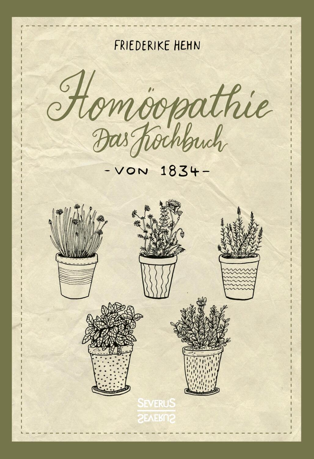 Cover: 9783958017061 | Homöopathie | Das Kochbuch von 1834 | Friederike Hehn | Buch | 120 S.