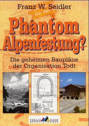Cover: 9783927957244 | Phantom Alpenfestung? | Die geheimen Baupläne der Organisation Todt