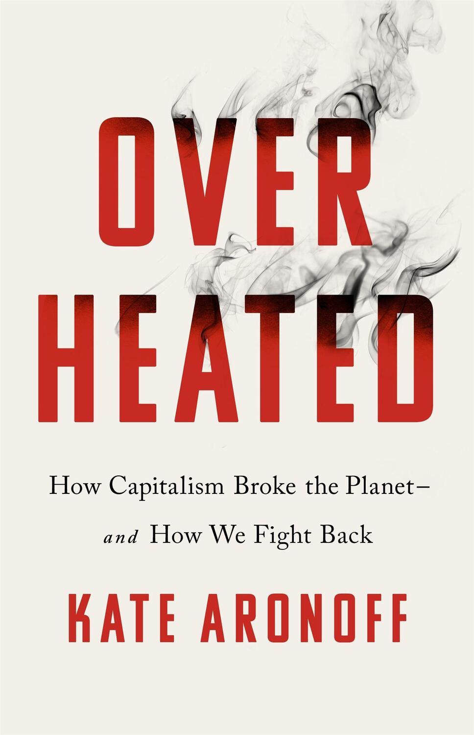 Cover: 9781541700468 | Overheated | How Capitalism Broke the Planet - And How We Fight Back