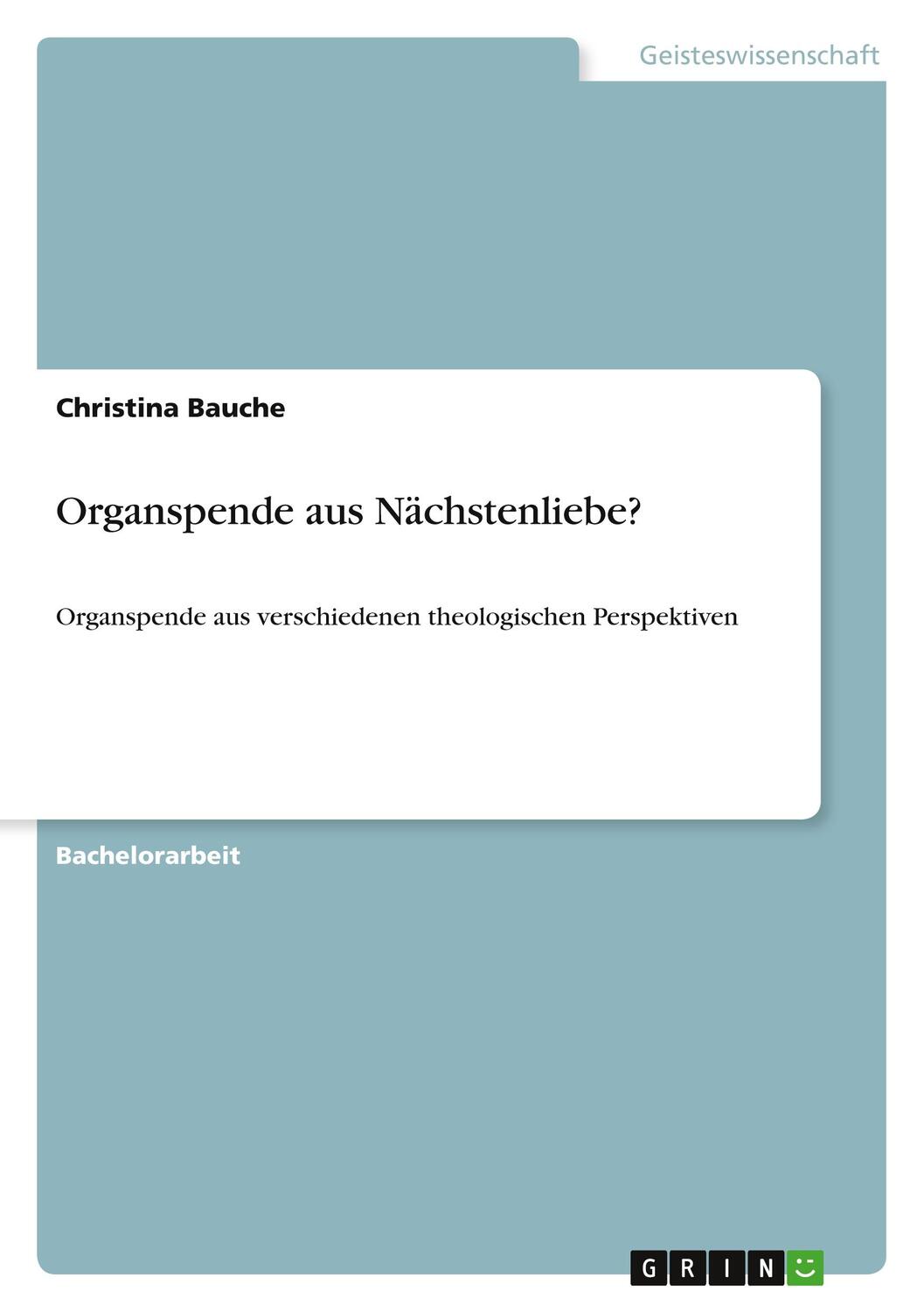 Cover: 9783346100733 | Organspende aus Nächstenliebe? | Christina Bauche | Taschenbuch | 2020