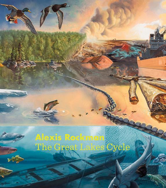 Cover: 9781611862911 | Alexis Rockman: The Great Lakes Cycle | Dana Friis-Hansen | Buch