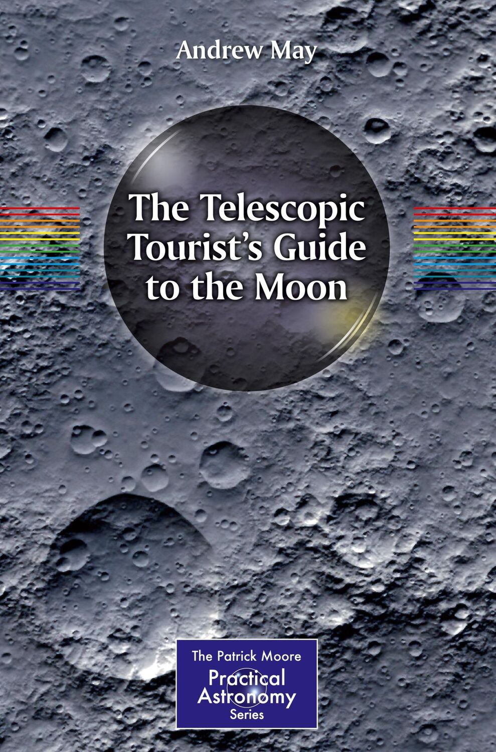 Cover: 9783319607405 | The Telescopic Tourist's Guide to the Moon | Andrew May | Taschenbuch