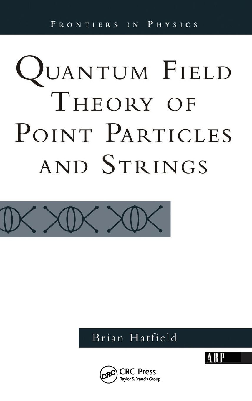 Cover: 9780367091224 | Quantum Field Theory Of Point Particles And Strings | Brian Hatfield