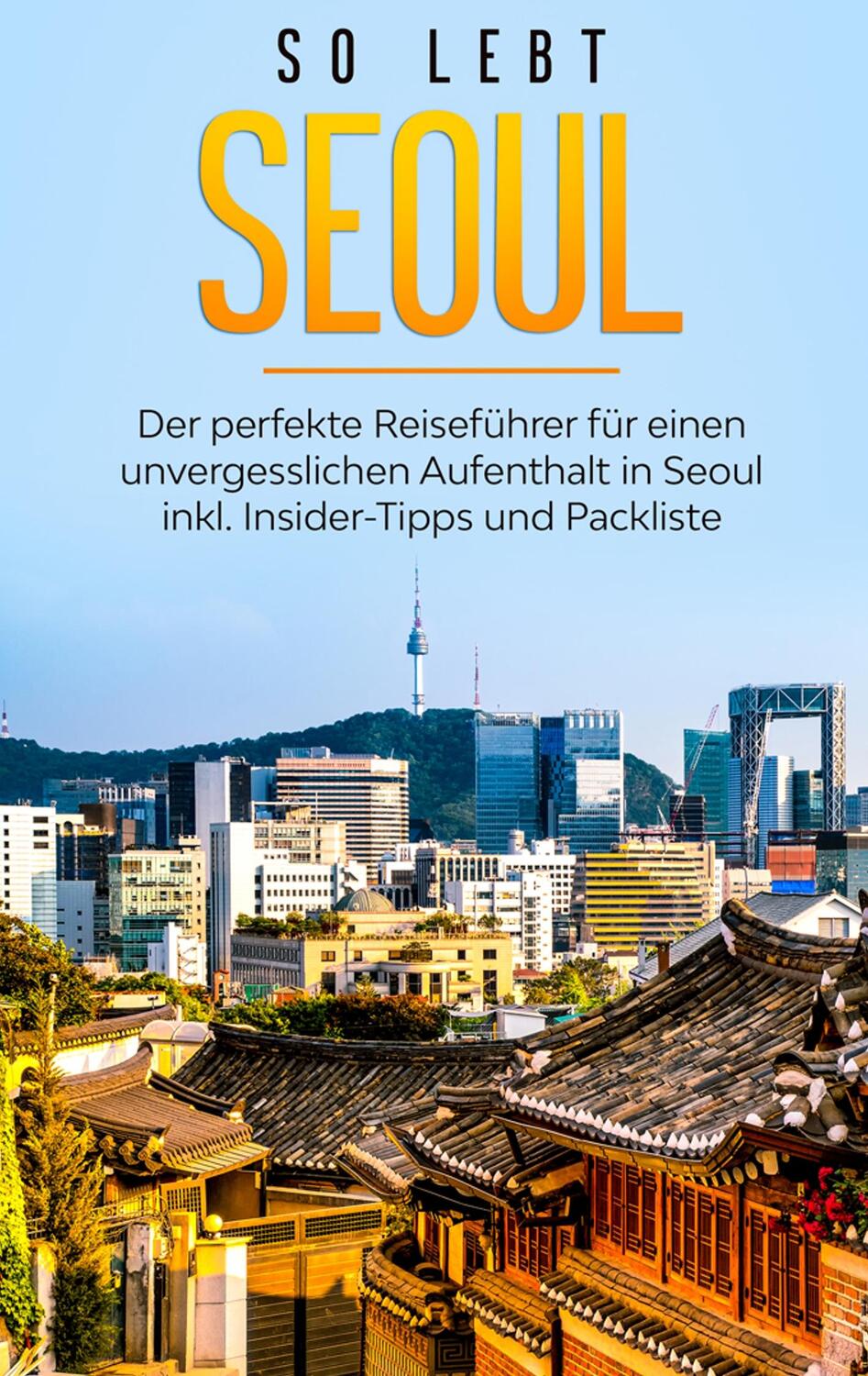 Cover: 9783751902960 | So lebt Seoul: Der perfekte Reiseführer für einen unvergesslichen...