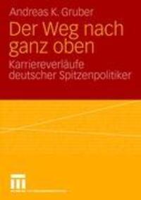 Cover: 9783531162997 | Der Weg nach ganz oben | Karriereverläufe deutscher Spitzenpolitiker