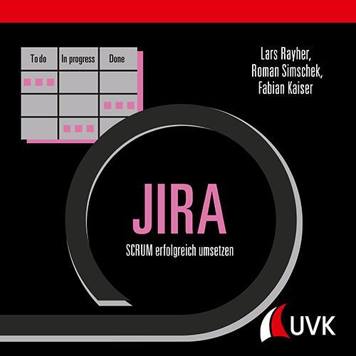 Cover: 9783739830094 | JIRA | SCRUM erfolgreich umsetzen | Lars Rayher (u. a.) | Buch | 2019